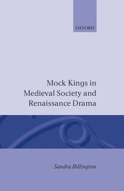 Mock Kings in Medieval Society and Renaissance Drama - stevensbooks