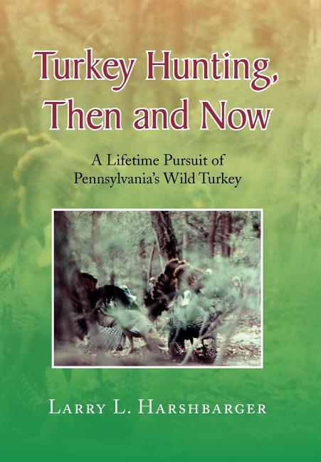 Turkey Hunting, Then and Now - Ingram
