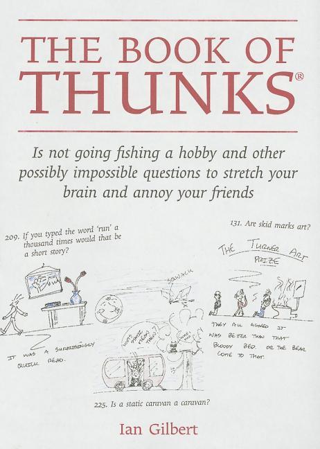 Book of Thunks: Is Not Going Fishing a Hobby and Other Possibly Impossible Questions to Stretch Your Brain and Annoy Your Friends - stevensbooks