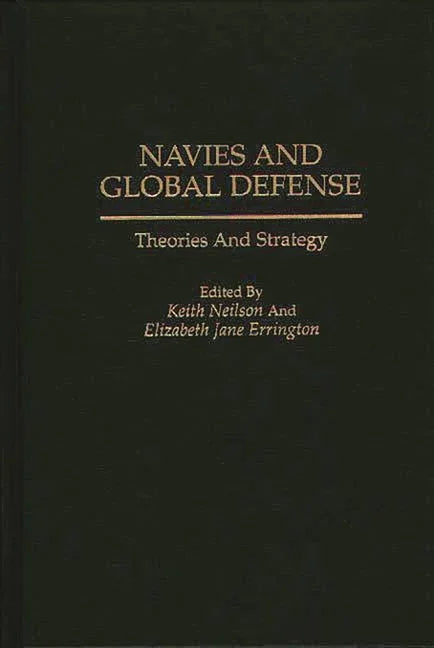 Navies and Global Defense: Theories and Strategy - stevensbooks