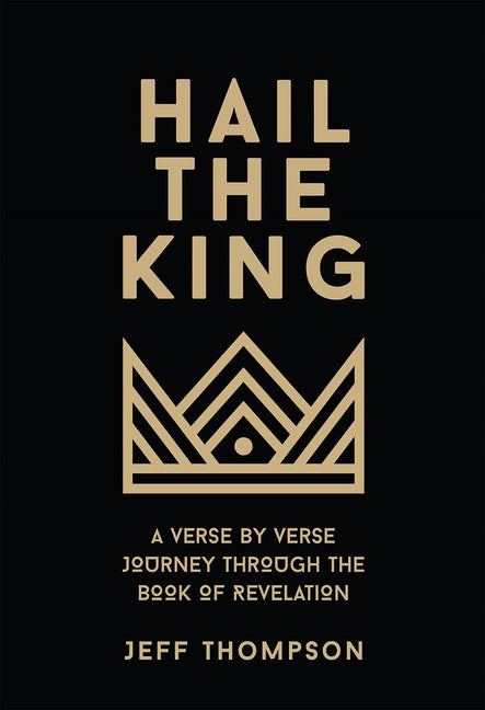 Hail the King: A Verse-by-Verse Journey Through the Book of Revelation - Ingram