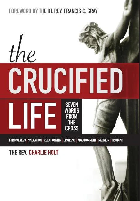 Crucified Life: Seven Words from the Cross - stevensbooks