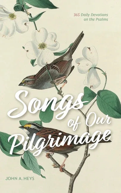 Songs of Our Pilgrimage: 365 Daily Devotions on the Psalms - stevensbooks