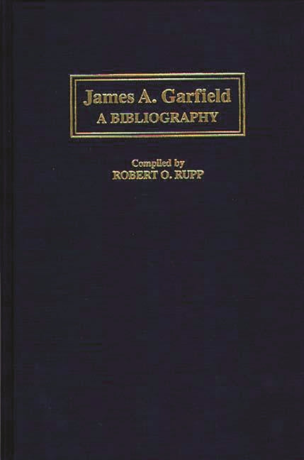 James A. Garfield: A Bibliography - Ingram