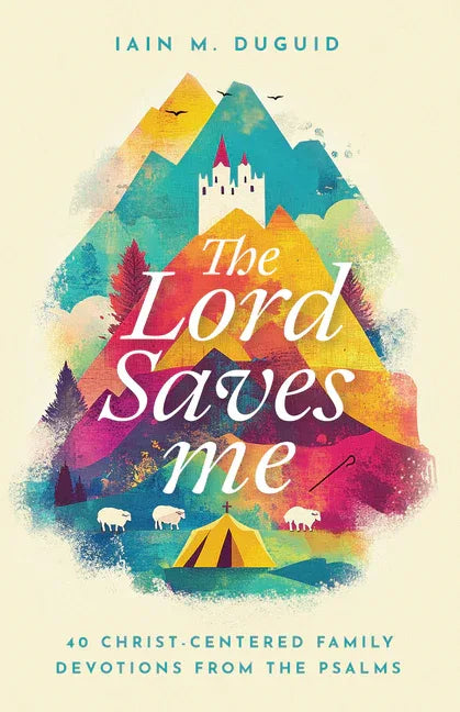 Lord Saves Me: 40 Christ-Centered Family Devotions from the Psalms - stevensbooks