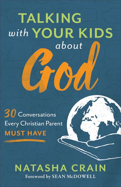 Talking with Your Kids about God: 30 Conversations Every Christian Parent Must Have - stevensbooks