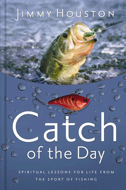 Catch of the Day: Spiritual Lessons for Life from the Sport of Fishing (a 365-Day Devotional) - Perfect Christian Men and Women Who Love to Fish - stevensbooks