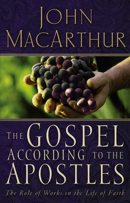 Gospel According to the Apostles: The Role of Works in the Life of Faith - stevensbooks
