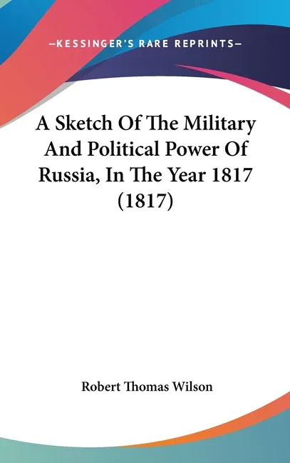 Sketch Of The Military And Political Power Of Russia, In The Year 1817 (1817) - stevensbooks
