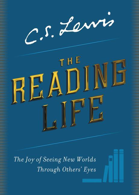 Reading Life: The Joy of Seeing New Worlds Through Others' Eyes - stevensbooks