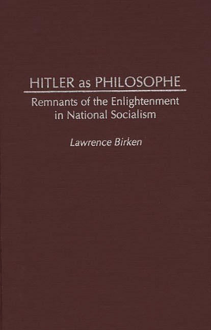 Hitler as Philosophe: Remnants of the Enlightenment in National Socialism - Ingram