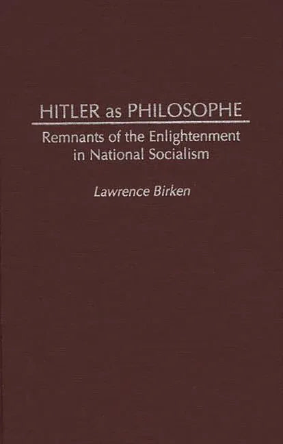 Hitler as Philosophe: Remnants of the Enlightenment in National Socialism - stevensbooks