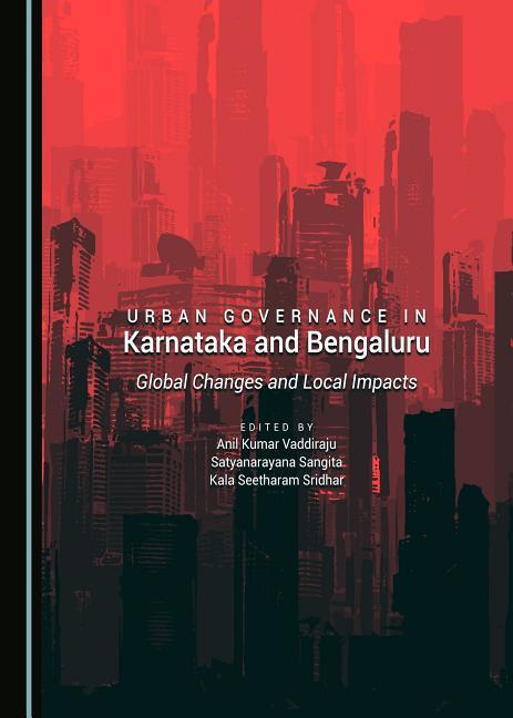 Urban Governance in Karnataka and Bengaluru: Global Changes and Local Impacts - stevensbooks