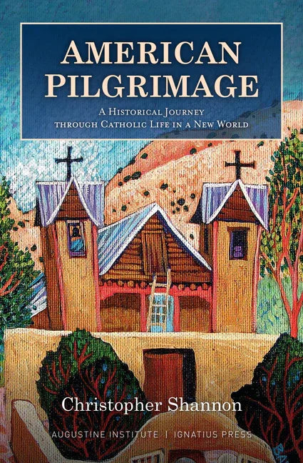American Pilgrimage: A Historical Journey Through Catholic Life in a New World - stevensbooks