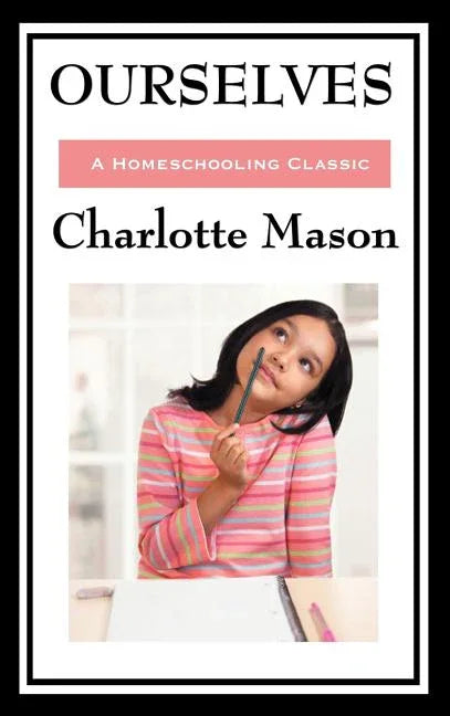 Ourselves: Volume IV of Charlotte Mason's Original Homeschooling Series - stevensbooks