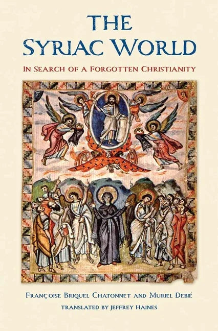 Syriac World: In Search of a Forgotten Christianity - stevensbooks
