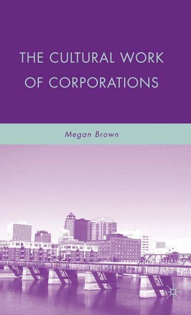 Cultural Work of Corporations (2009) - stevensbooks