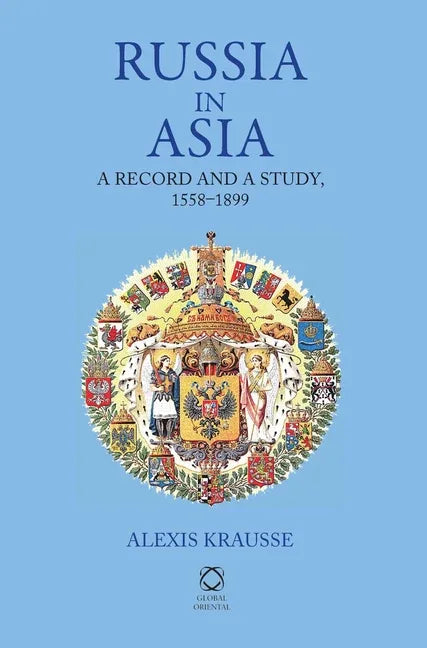 Russia in Asia: A Record and A Study, 1558-1899 - stevensbooks