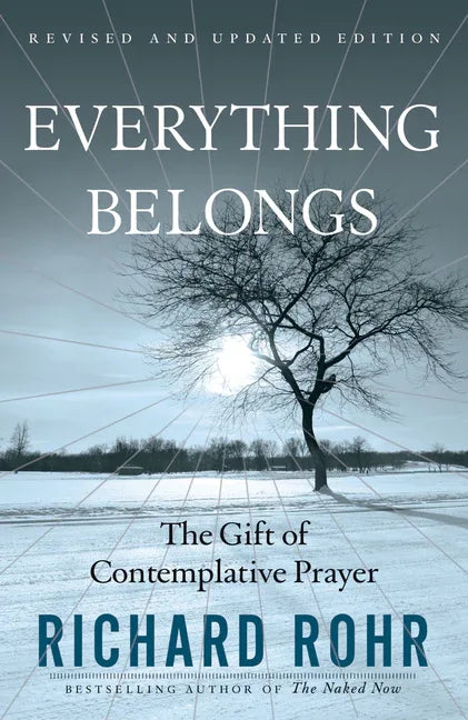 Everything Belongs: The Gift of Contemplative Prayer (Revised and Updated) - stevensbooks