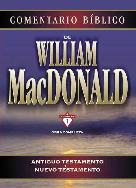 Comentario Bíblico de William MacDonald: Antiguo Testamento Y Nuevo Testamento - stevensbooks
