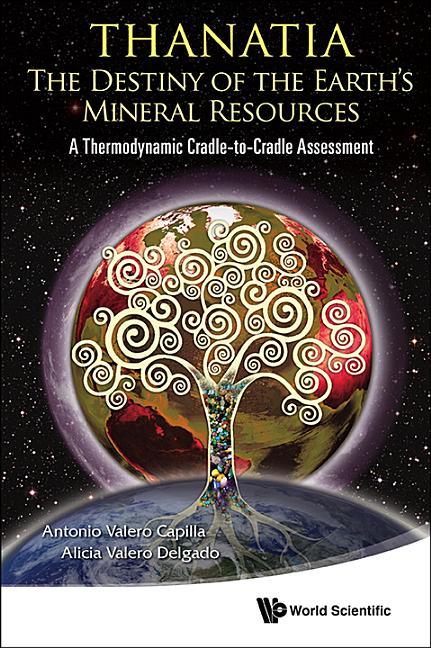Thanatia: The Destiny of the Earth's Mineral Resources - A Thermodynamic Cradle-To-Cradle Assessment - stevensbooks