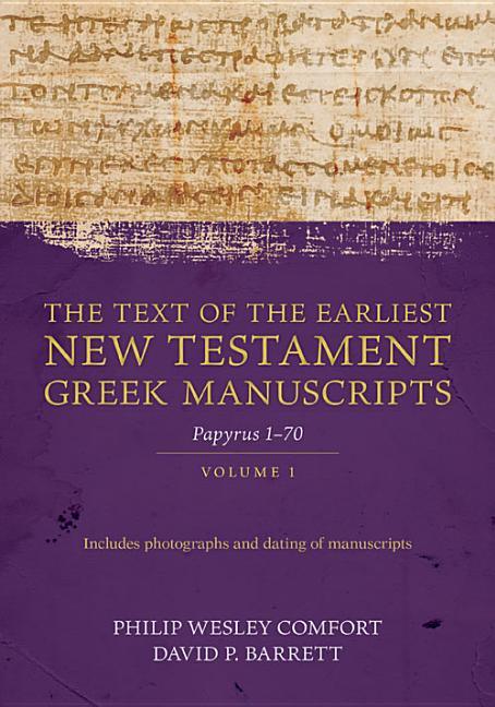 Text of the Earliest New Testament Greek Manuscripts, Volume 1: Papyri 1-72 - stevensbooks