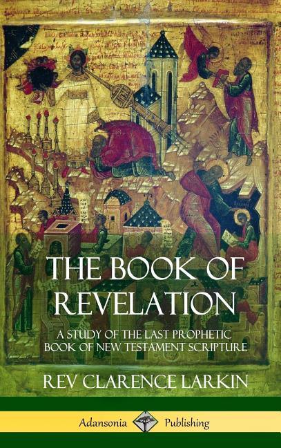 Book of Revelation: A Study of the Last Prophetic Book of New Testament Scripture (Hardcover) - stevensbooks
