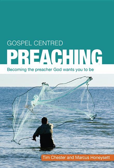 Gospel Centered Preaching: Becoming the Preacher God Wants You to Be - stevensbooks