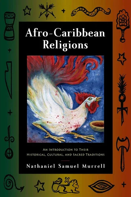 Afro-Caribbean Religions: An Introduction to Their Historical, Cultural, and Sacred Traditions - stevensbooks
