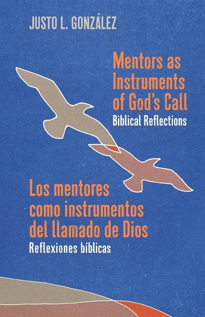 Mentors as Instruments of God's Call / Los mentores como instrumentos del llamado de Dios: Biblical Reflections / Reflexiones bíblicas - stevensbooks