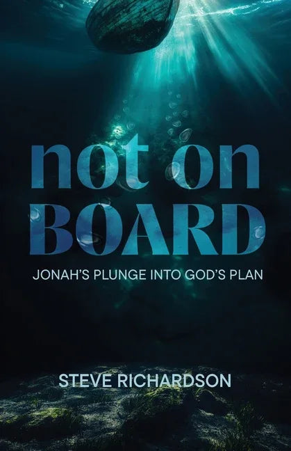 Not on Board: Jonah's Plunge Into God's Plan - stevensbooks