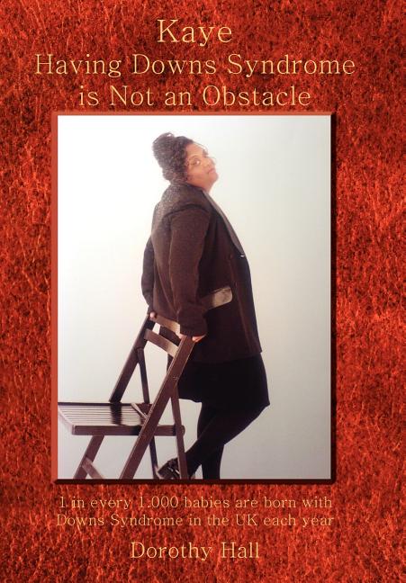 Kaye Having Downs Syndrome Is Not an Obstacle: 1 in Every 1.000 Babies Are Born with Downs Syndrome in the UK Each Year - Ingram