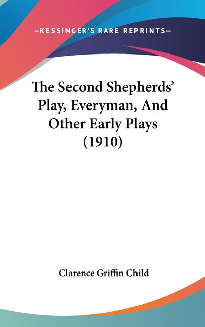 Second Shepherds' Play, Everyman, And Other Early Plays (1910) - Ingram