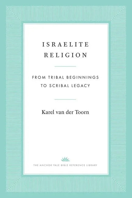Israelite Religion: From Tribal Beginnings to Scribal Legacy - stevensbooks