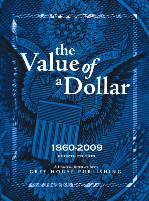 Value of a Dollar: Prices and Incomes in the United States: 1860-2009 - stevensbooks