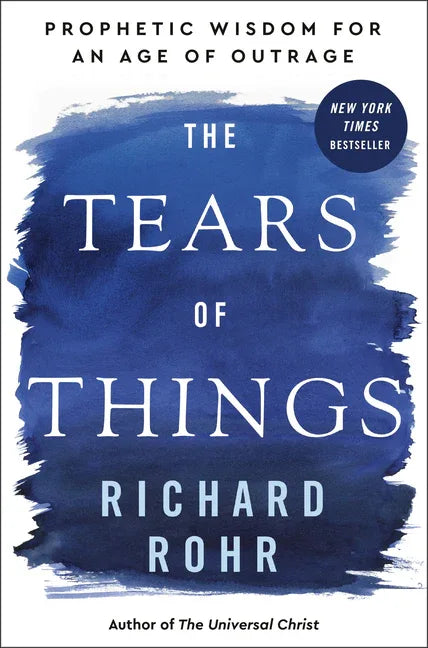 Tears of Things: Prophetic Wisdom for an Age of Outrage - stevensbooks