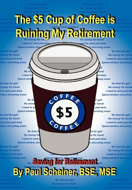 $5 Cup of Coffee is Ruining My Retirement - stevensbooks