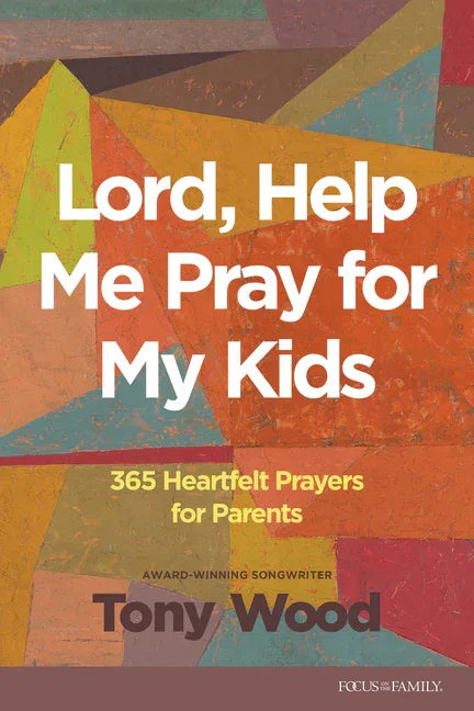 Lord, Help Me Pray for My Kids: 365 Heartfelt Prayers for Parents - stevensbooks