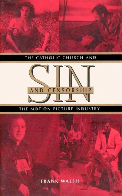 Sin and Censorship: The Catholic Church and the Motion Picture Industry - stevensbooks