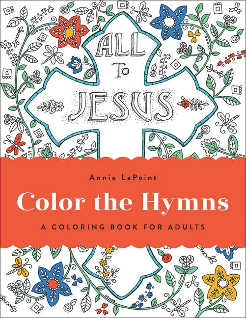 Color the Hymns: A Coloring Book for Adults - stevensbooks