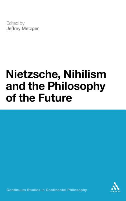 Nietzsche, Nihilism and the Philosophy of the Future - Ingram