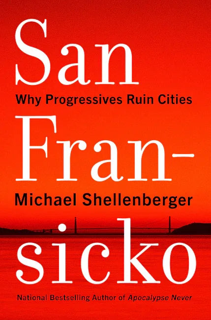 San Fransicko: Why Progressives Ruin Cities - stevensbooks