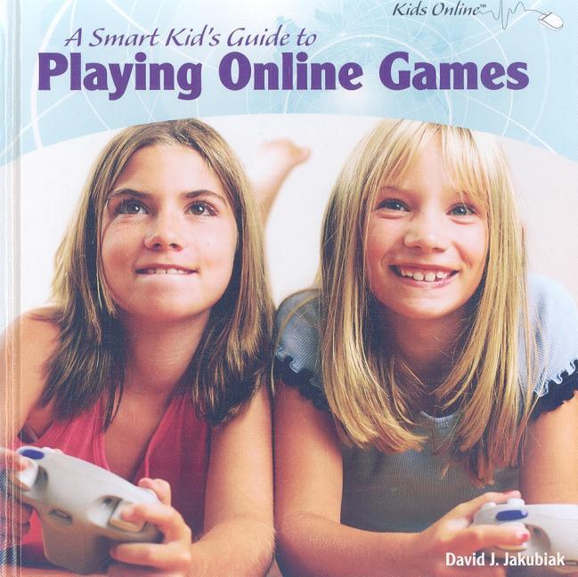 Smart Kid's Guide to Playing Online Games - stevensbooks