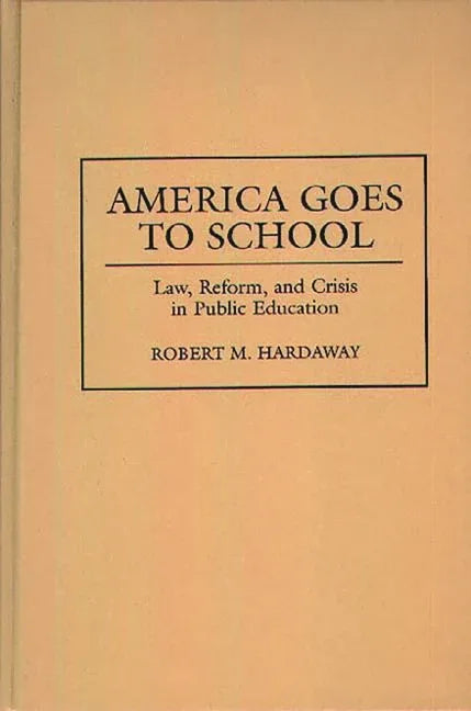 America Goes to School: Law, Reform, and Crisis in Public Education - stevensbooks