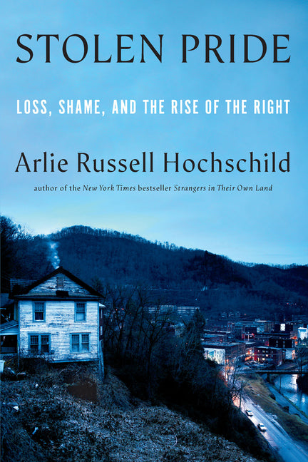 Stolen Pride: Loss, Shame, and the Rise of the Right - Ingram