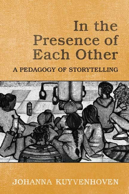In the Presence of Each Other: A Pedagogy of Storytelling - Ingram