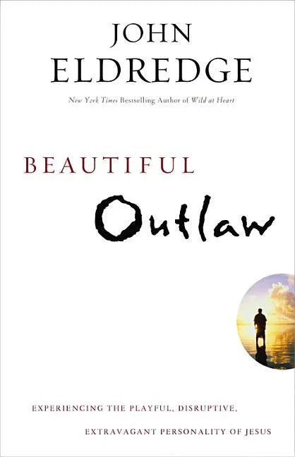 Beautiful Outlaw: Experiencing the Playful, Disruptive, Extravagant Personality of Jesus - stevensbooks