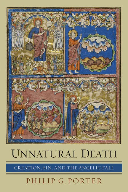 Unnatural Death: Creation, Sin, and the Angelic Fall - stevensbooks