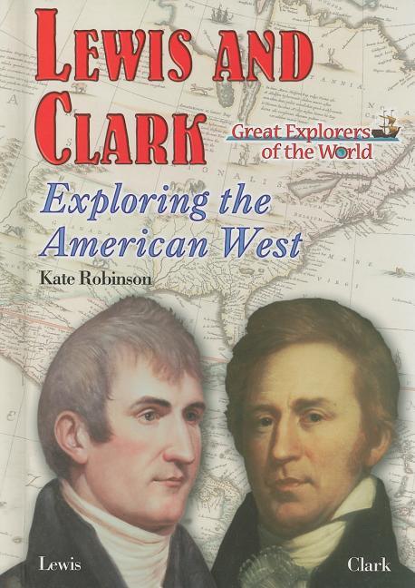 Lewis and Clark: Exploring the American West - stevensbooks