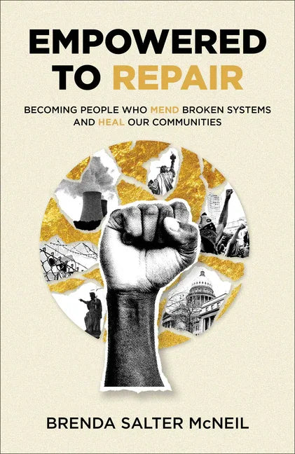 Empowered to Repair: Becoming People Who Mend Broken Systems and Heal Our Communities - stevensbooks